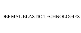 DERMAL ELASTIC TECHNOLOGIES