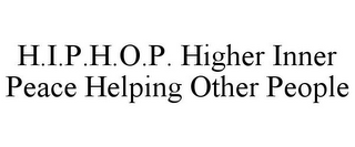 H.I.P.H.O.P. HIGHER INNER PEACE HELPING OTHER PEOPLE