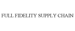 FULL FIDELITY SUPPLY CHAIN