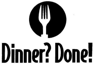 DINNER? DONE!