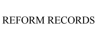 REFORM RECORDS