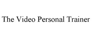 THE VIDEO PERSONAL TRAINER