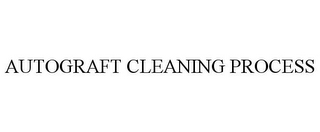 AUTOGRAFT CLEANING PROCESS