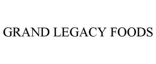 GRAND LEGACY FOODS