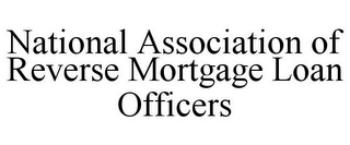 NATIONAL ASSOCIATION OF REVERSE MORTGAGE LOAN OFFICERS