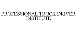 PROFESSIONAL TRUCK DRIVER INSTITUTE