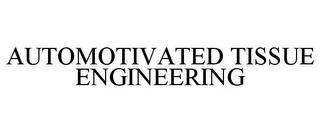 AUTOMOTIVATED TISSUE ENGINEERING