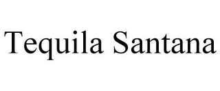 TEQUILA SANTANA