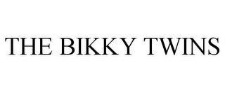 THE BIKKY TWINS