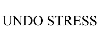 UNDO STRESS