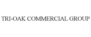 TRI-OAK COMMERCIAL GROUP