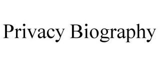 PRIVACY BIOGRAPHY