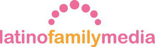 LATINO FAMILY MEDIA