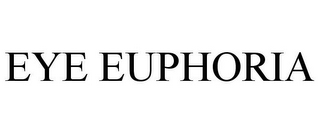 EYE EUPHORIA