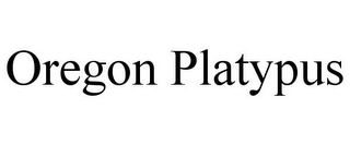 OREGON PLATYPUS