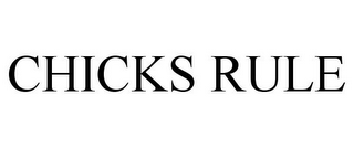 CHICKS RULE