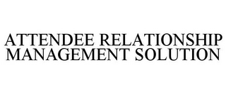 ATTENDEE RELATIONSHIP MANAGEMENT SOLUTION