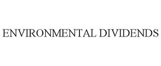 ENVIRONMENTAL DIVIDENDS