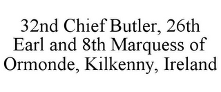 32ND CHIEF BUTLER, 26TH EARL AND 8TH MARQUESS OF ORMONDE, KILKENNY, IRELAND