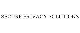 SECURE PRIVACY SOLUTIONS