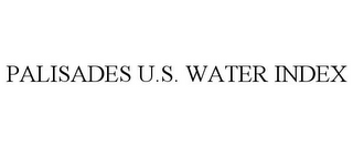 PALISADES U.S. WATER INDEX