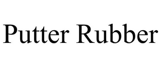 PUTTER RUBBER