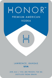 HONOR PREMIUM AMERICAN VODKA H LAWRENCE, KANSAS USA 40% ALC / VOL (80 PROOF) 750 ML DISTILLED FROM GRAIN