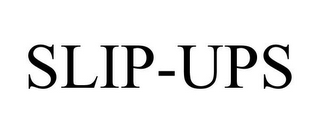 SLIP-UPS