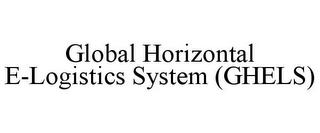 GLOBAL HORIZONTAL E-LOGISTICS SYSTEM (GHELS)