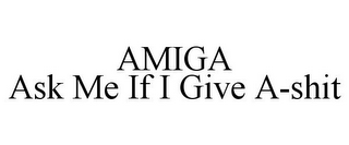 AMIGA ASK ME IF I GIVE A-SHIT