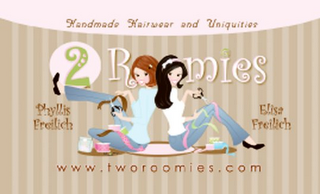 2 ROOMIES HANDMADE HAIRWEAR AND UNIQUITIES WWW.TWOROOMIES.COM PHYLLIS FREILICH ELISA FREILICH