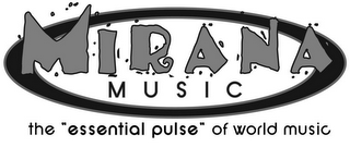 MIRANA MUSIC THE "ESSENTIAL PULSE" OF WORLD MUSIC