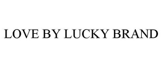 LOVE BY LUCKY BRAND