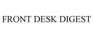 FRONT DESK DIGEST