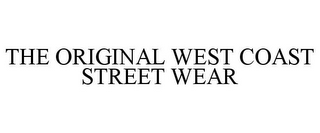 THE ORIGINAL WEST COAST STREET WEAR