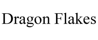 DRAGON FLAKES