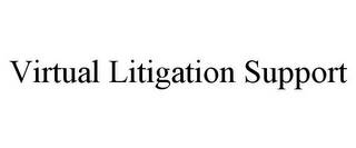 VIRTUAL LITIGATION SUPPORT