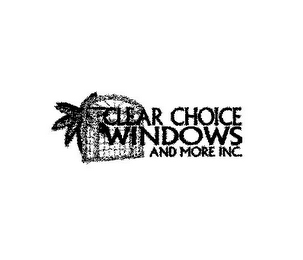 CLEAR CHOICE WINDOWS AND MORE INC.