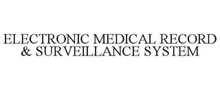 ELECTRONIC MEDICAL RECORD & SURVEILLANCE SYSTEM