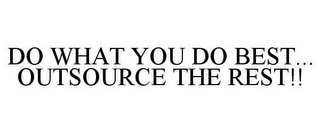 DO WHAT YOU DO BEST... OUTSOURCE THE REST!!