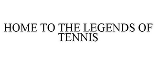 HOME TO THE LEGENDS OF TENNIS