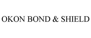 OKON BOND & SHIELD