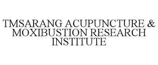 TMSARANG ACUPUNCTURE & MOXIBUSTION RESEARCH INSTITUTE