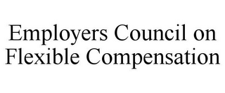 EMPLOYERS COUNCIL ON FLEXIBLE COMPENSATION