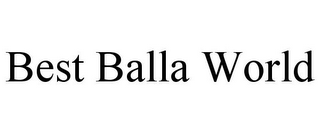BEST BALLA WORLD