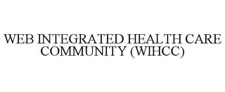 WEB INTEGRATED HEALTH CARE COMMUNITY (WIHCC)