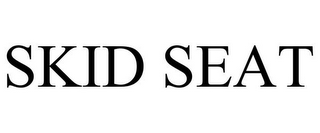 SKID SEAT