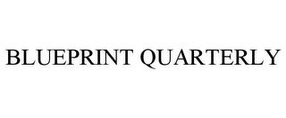 BLUEPRINT QUARTERLY