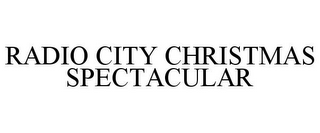 RADIO CITY CHRISTMAS SPECTACULAR