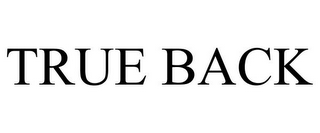 TRUE BACK